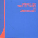 John Frusciante - To record Only Water For Ten Days
