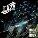 Lazy - Rock Against Rock