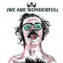 We Are Wonderful – We Are Wonderful 2.
